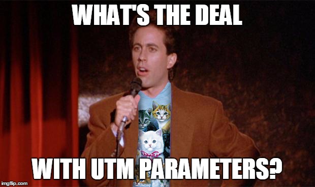 What's the Deal with UTM Parameters