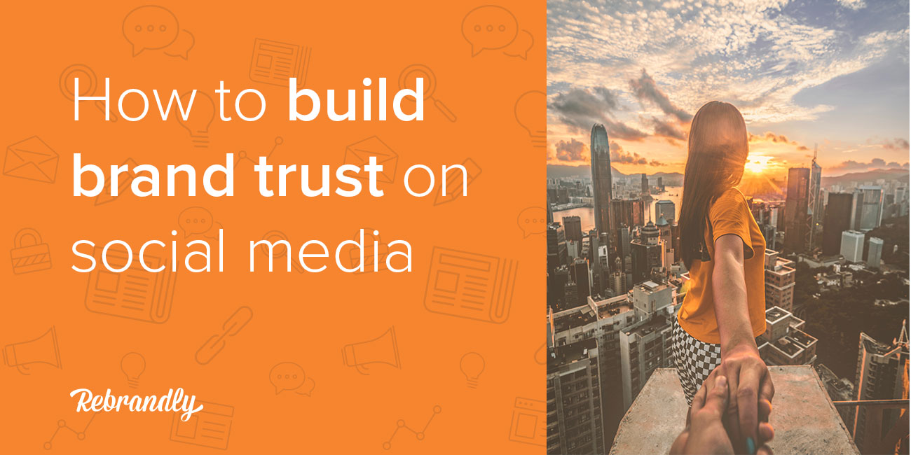 How To Build Brand Trust On Social Media I Rebrandly